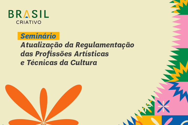 Seminário do MinC Aborda Atualização das Profissões Artísticas e Técnicas da Cultura Seminário do MinC Aborda Atualização das Profissões Artísticas e Técnicas da Cultura
